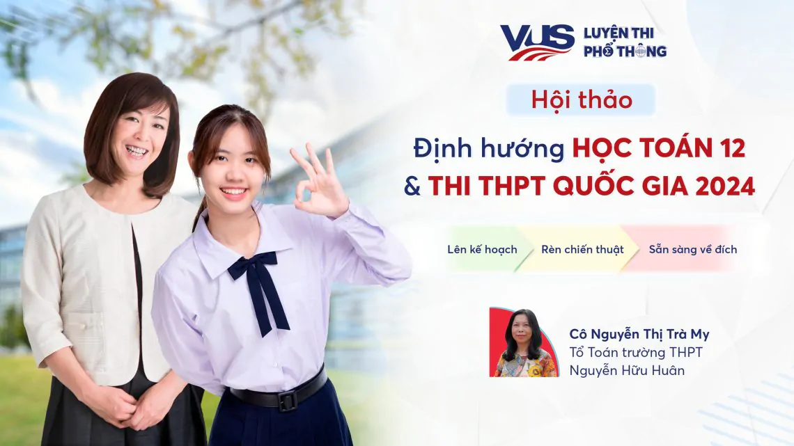 VUS Luyện Thi Phổ Thông tổ chức Hội thảo Định hướng học & thi Toán 12/THPT Quốc Gia cho học sinh 2006 & phụ huynh